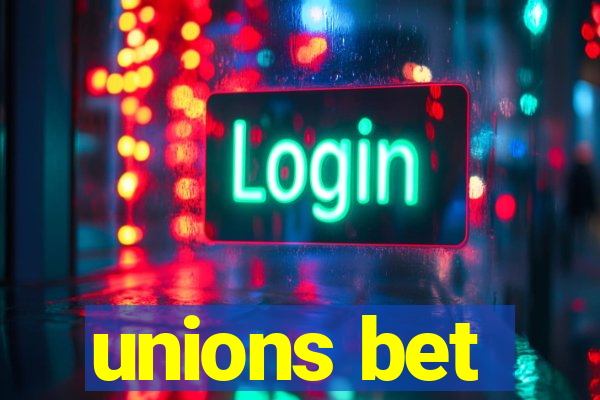 unions bet