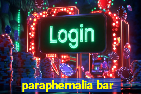 paraphernalia bar