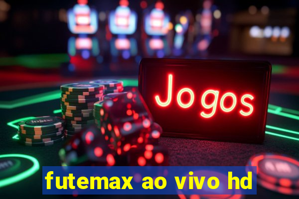 futemax ao vivo hd