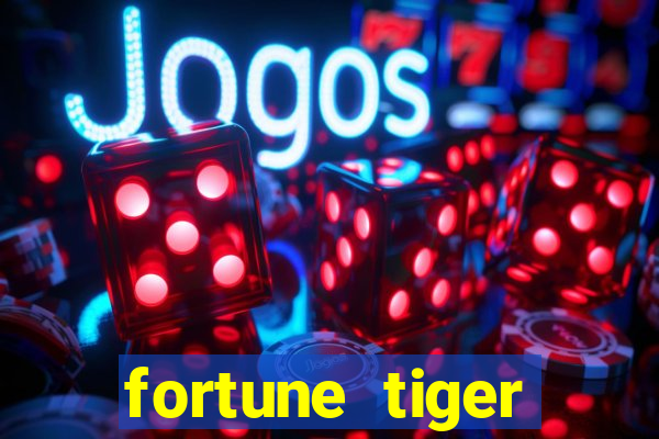 fortune tiger ganhar no cadastro