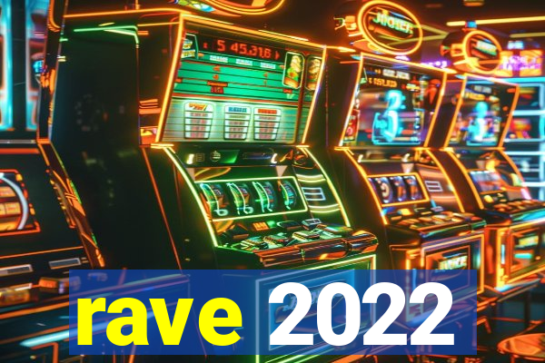 rave 2022