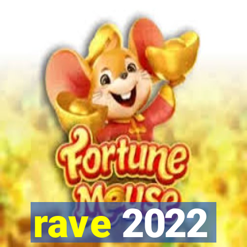 rave 2022