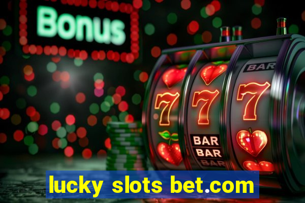 lucky slots bet.com