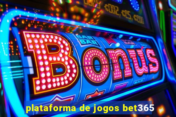 plataforma de jogos bet365