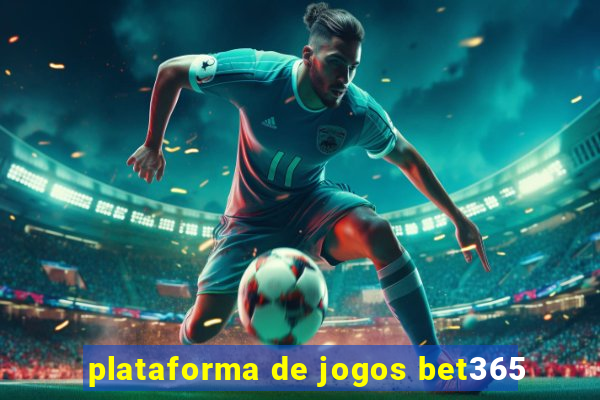 plataforma de jogos bet365