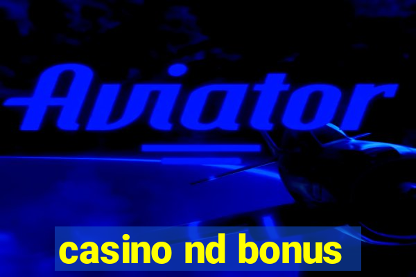 casino nd bonus