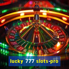 lucky 777 slots-pro