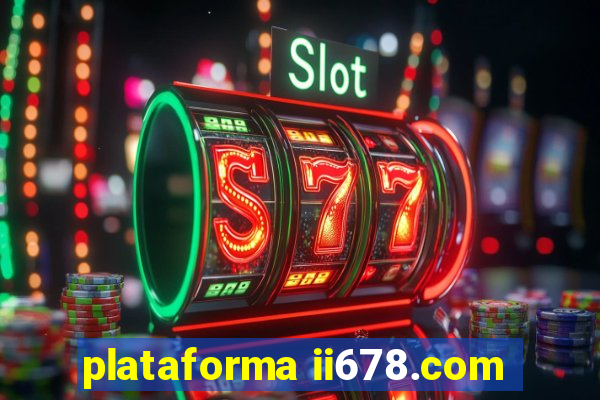 plataforma ii678.com