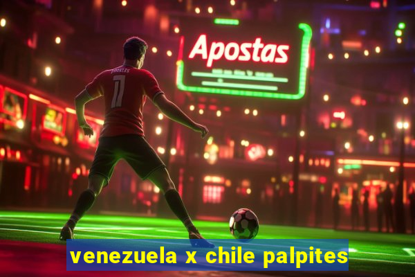 venezuela x chile palpites