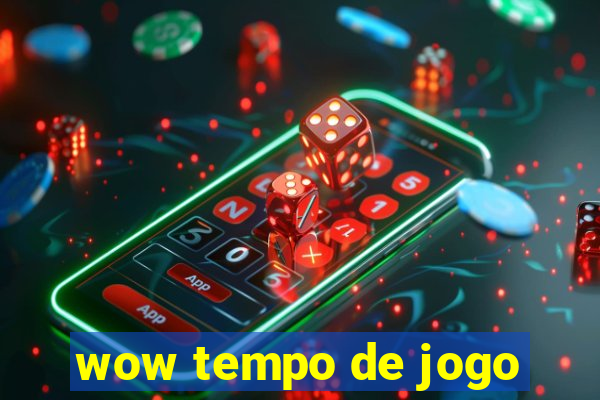 wow tempo de jogo