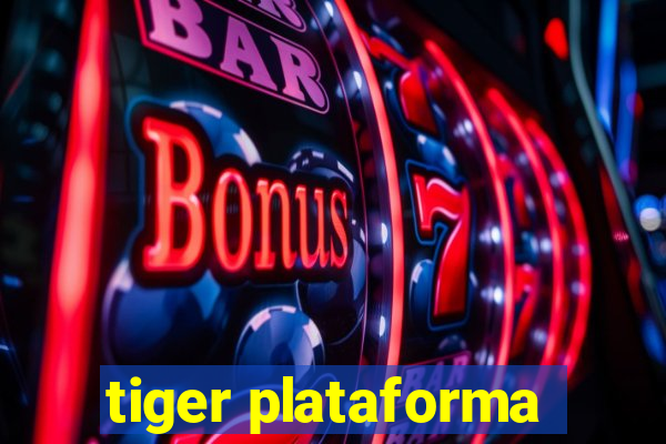 tiger plataforma