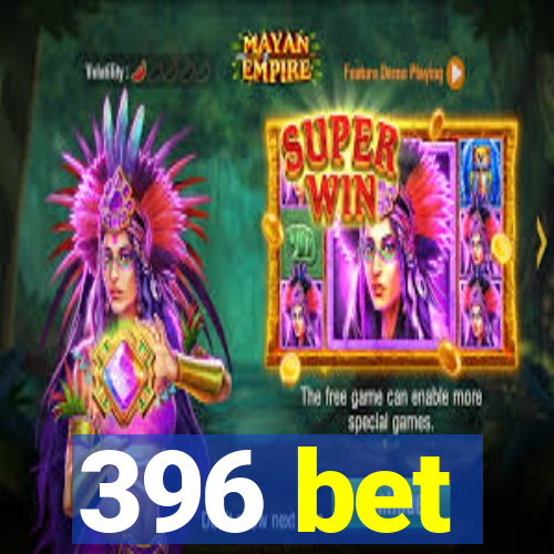 396 bet