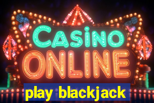 play blackjack