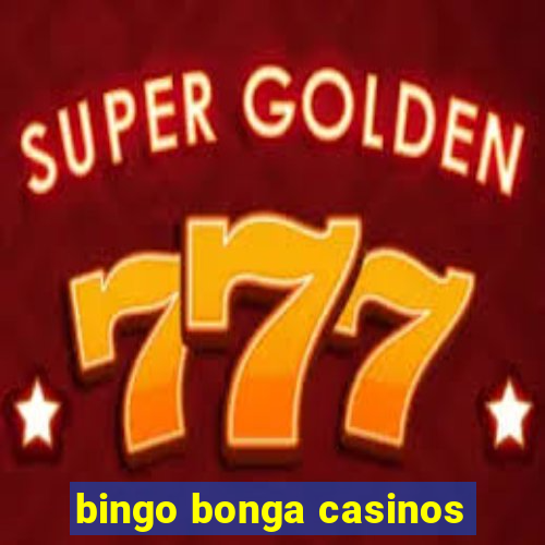 bingo bonga casinos