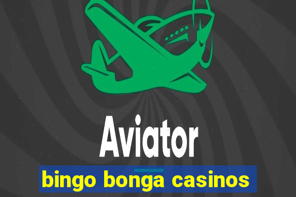 bingo bonga casinos