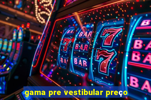 gama pre vestibular preço