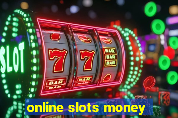 online slots money