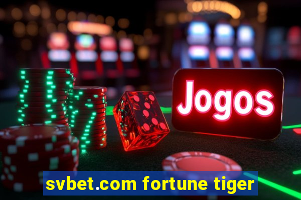 svbet.com fortune tiger