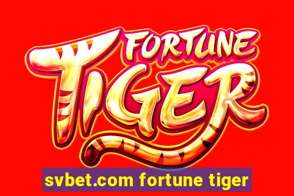 svbet.com fortune tiger