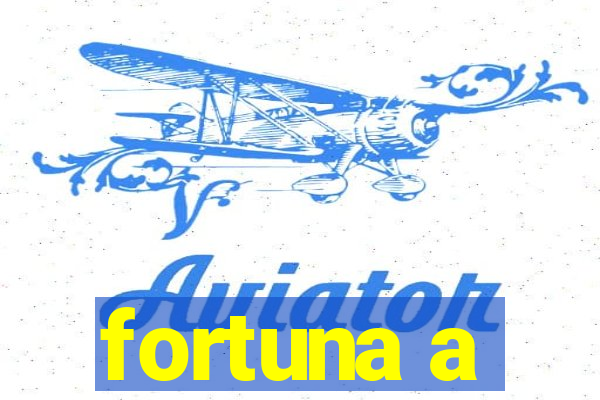 fortuna a