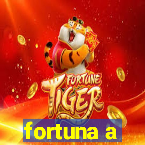 fortuna a