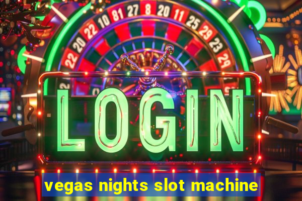 vegas nights slot machine