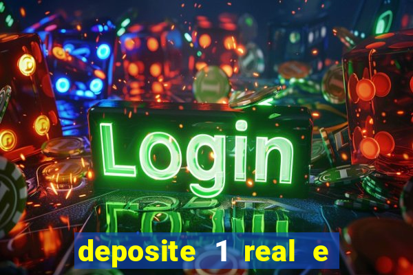 deposite 1 real e ganhe bonus