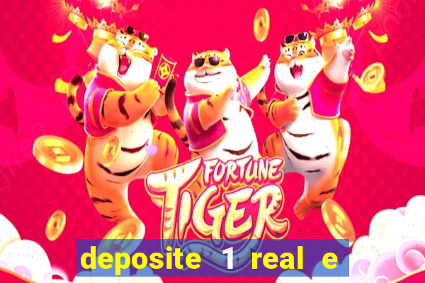 deposite 1 real e ganhe bonus