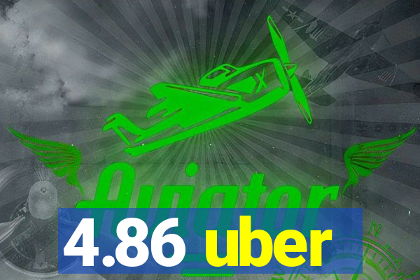 4.86 uber