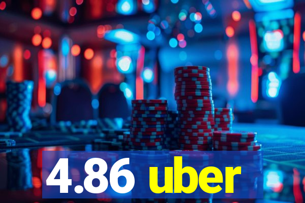 4.86 uber