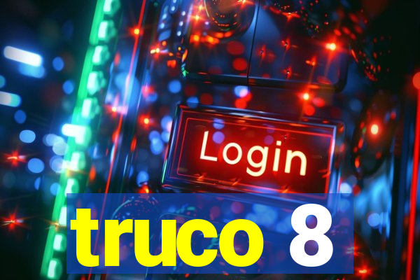 truco 8