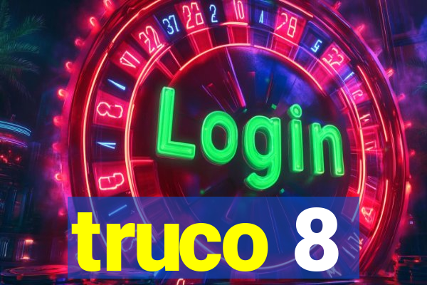 truco 8