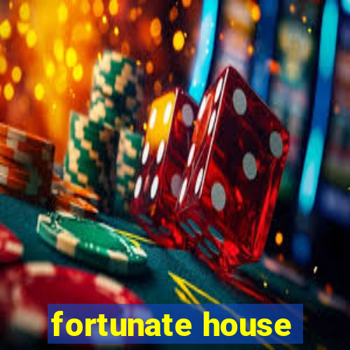 fortunate house