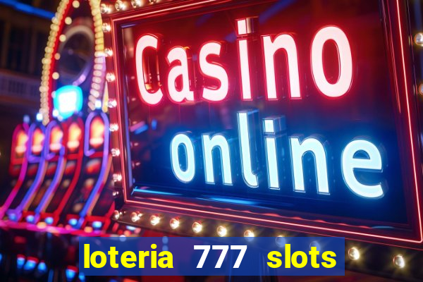 loteria 777 slots paga mesmo