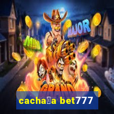 cacha莽a bet777