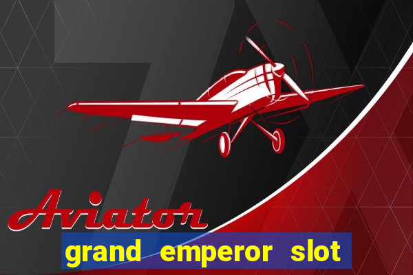 grand emperor slot free play