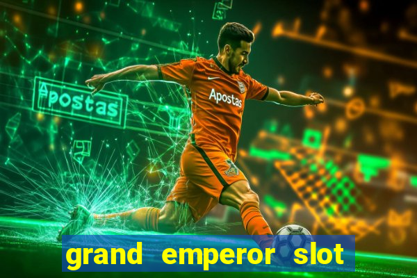 grand emperor slot free play