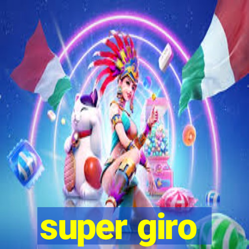 super giro