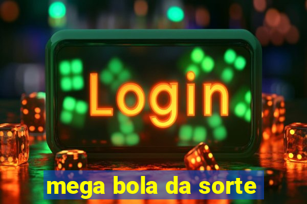 mega bola da sorte