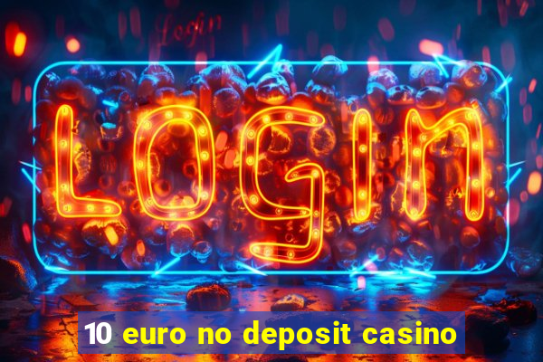 10 euro no deposit casino