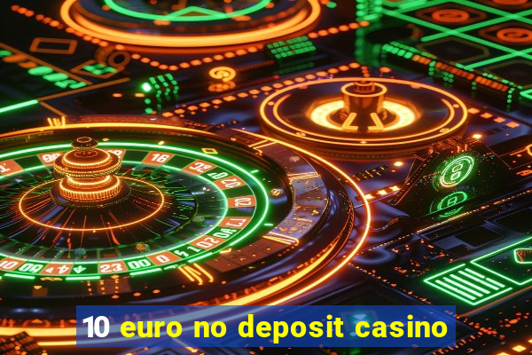 10 euro no deposit casino