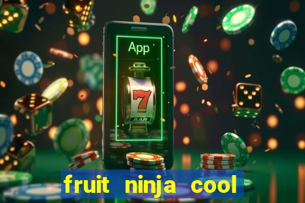 fruit ninja cool math games