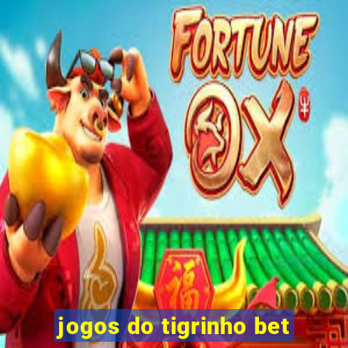 jogos do tigrinho bet