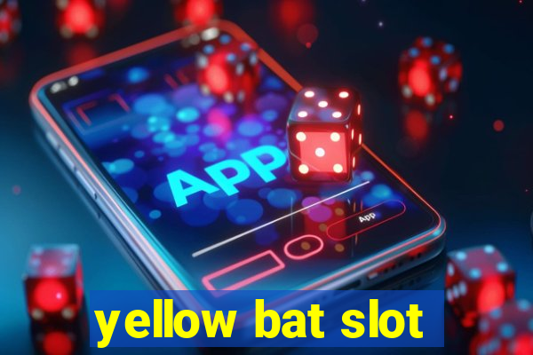 yellow bat slot