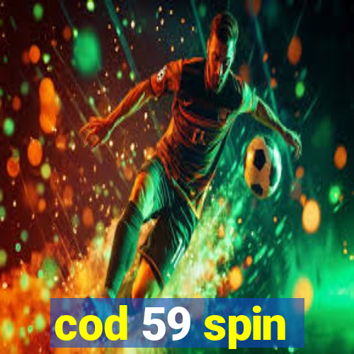 cod 59 spin