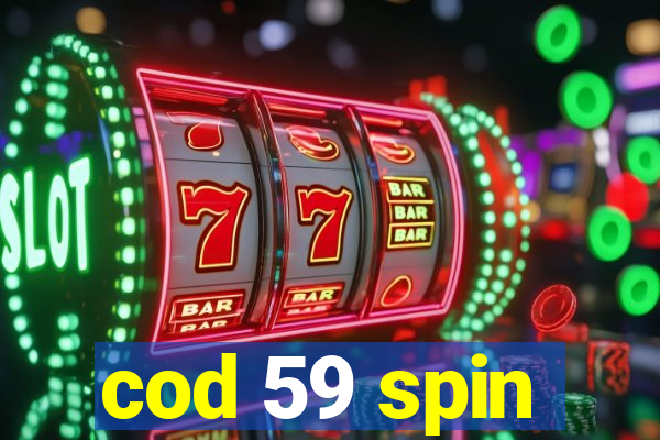 cod 59 spin