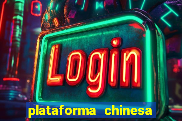 plataforma chinesa para ganhar dinheiro