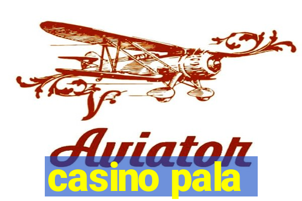 casino pala