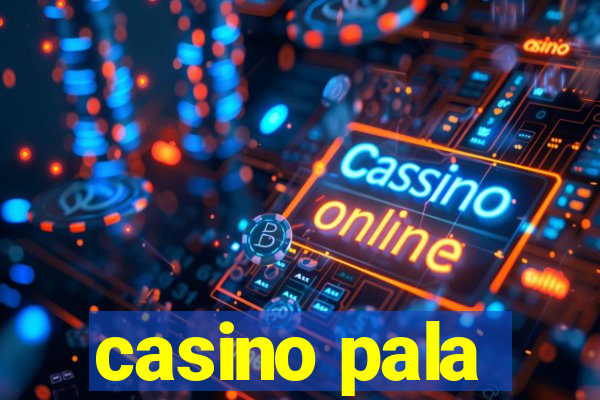 casino pala