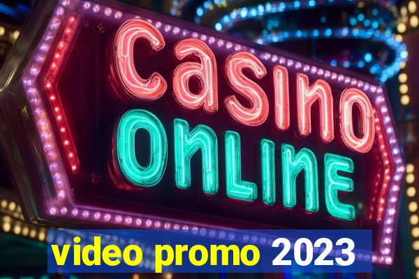 video promo 2023